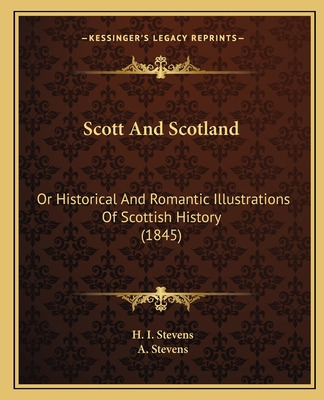 Libro Scott And Scotland: Or Historical And Romantic Illu...