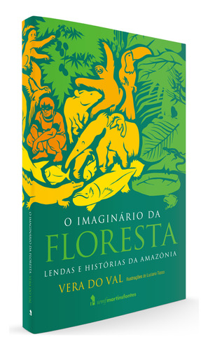 O imaginário da floresta: Lendas e histórias da Amazônia, de Val, Vera do. Editorial Editora Wmf Martins Fontes Ltda, capa mole em português, 2007
