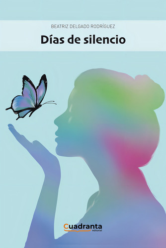 Dãâas De Silencio, De Delgado Rodríguez, Beatriz. Editorial Cuadranta, Tapa Dura En Español