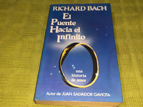 El Puente Hacia El Infinito - Richard Bach - Javier Vergara
