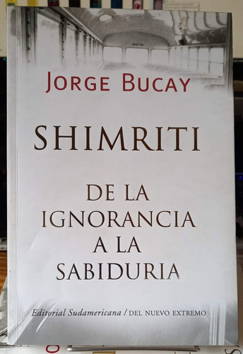 Jorge Bucay - Shimriti - De La Ignorancia A La Sabiduria 