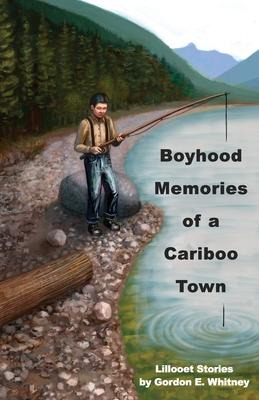 Libro Boyhood Memories Of A Cariboo Town : Lillooet Stori...