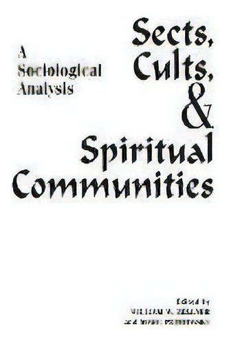 Sects, Cults, And Spiritual Communities : A Sociological Analysis, De Marc Petrowsky. Editorial Abc-clio, Tapa Blanda En Inglés