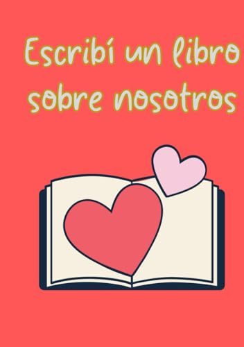 Escribí Un Libro Sobre Nosotros: La Mejor Manera Divertida D