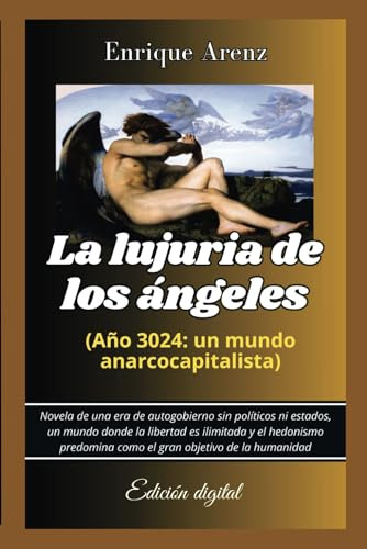 La Lujuria De Los Ángeles: Novela De Una Era De Autogobierno