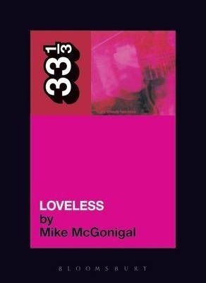 My Bloody Valentines Loveless  Mike Mcgonigalaqwe