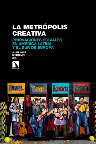 La Metrãâ³polis Creativa, De Michelini Falabella, Juan José. Editorial Los Libros De La Catarata, Tapa Blanda En Español