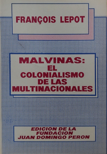 Malvinas: El Colonialismo De Las Multinacionales - Lepot