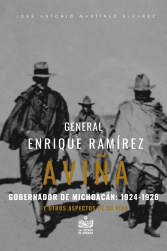 Libro: General Enrique Ramírez Aviña, Gobernador De Michoacá