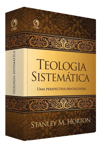 Teologia Sistemática, de Horton, Stanley. Editora Casa Publicadora das Assembleias de Deus, capa dura em português, 1997