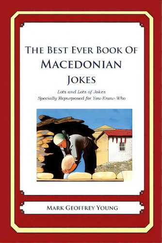 The Best Ever Book Of Macedonian Jokes: Lots And Lots Of Jokes Specially Repurposed For You-know-who, De Young, Mark Geoffrey. Editorial Createspace, Tapa Blanda En Inglés