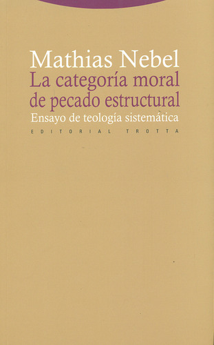 Categoría Moral De Pecado Estructural. Ensayo De Teología Sistemática, La, De Mathias Nebel. Editorial Trotta, Tapa Blanda, Edición 1 En Español, 2011
