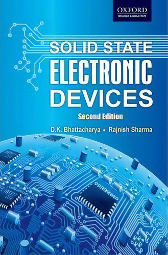 Solid State Electronic Devices, De K. Bhattacharya. Editorial Oup India, Tapa Blanda En Inglés, 2014