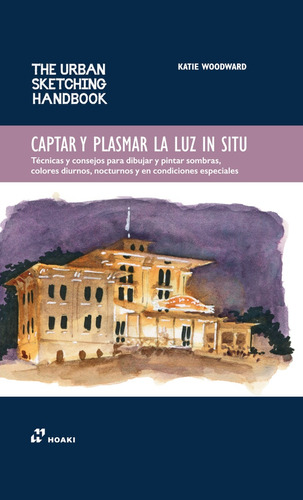 Captar Y Plasmar Luz In Situ (col. The Urban Sketching Book)