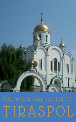 Libro The Single Girl's Guide To Tiraspol & Transnistria ...