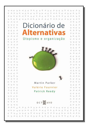 Dicionario De Alternativas - Utopimo E Organizacao: Dicionário De Alternativas - Utopismo E Organização, De Parker, Martin. Série Ciências Humanas E Sociais Editora Octavo, Capa Mole Em Português, 20