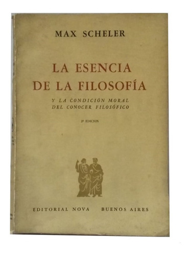 La Esencia De La Filosofía, De Max Scheler, Unico!