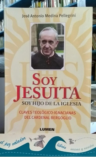 Soy Jesuíta. Soy Hijo De La Iglesia José A. Medina 