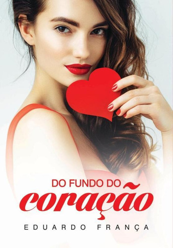 Do Fundo Do Coracao - Vida E Consciencia, De Eduardo Franca. Editora Centro De Estudos Vida E Consciencia Editora Ltda, Capa Mole, Edição 1 Em Português