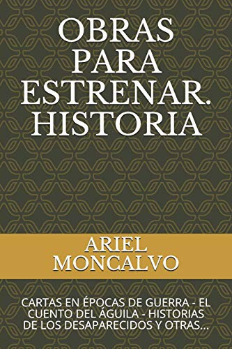 Obras Para Estrenar Historia: Cartas En Epocas De Guerra - E