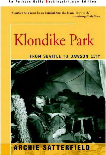 Klondike Park, De Archie Satterfield. Editorial Iuniverse, Tapa Blanda En Inglés