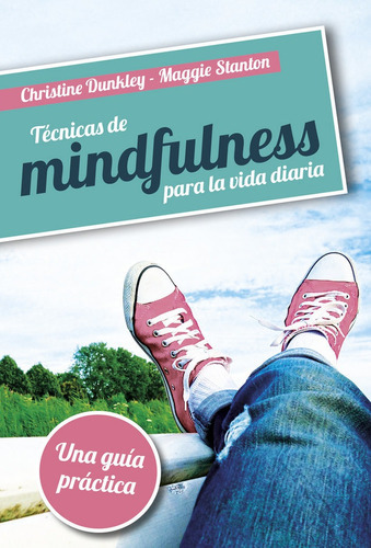 Tãâ©cnicas De Mindfulness Para La Vida Diaria, De Dunkley, Christine. Editorial Mensajero, Tapa Blanda En Español