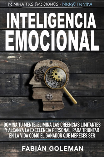 Libro Inteligencia Emocional: Domina Tu Mente, Elimina Las