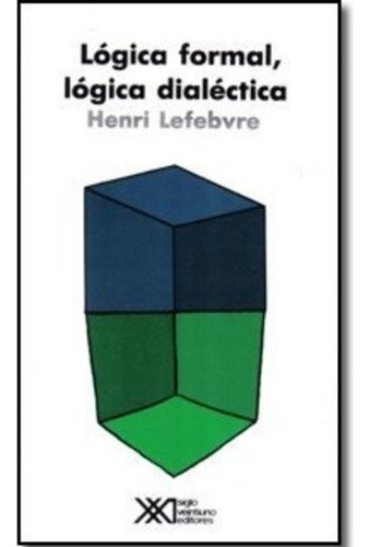 Logica Formal Logica Dialectica - Lefebvre, Henri