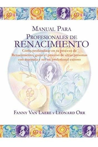 Manual Para Profesionales De Renacimiento: Cómo Profundizar 