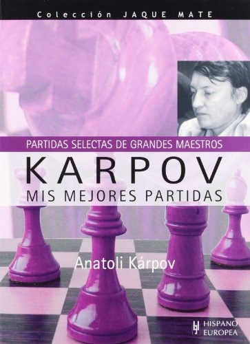 Karpov. Mis Mejores Partidas - Anatoli Kárpov