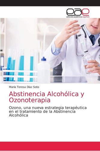 Libro: Abstinencia Alcohólica Y Ozonoterapia: Ozono, Una Nue