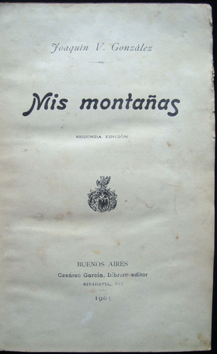 Antiguo Libro Mis Montañas Joaquín V González 47n 905