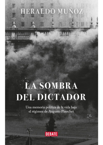 Libro La Sombra Del Dictador Heraldo Muñoz Debate