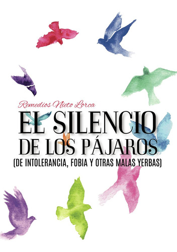 El Silencio De Los Pájaros (de Intolerancia, Fobia Y Otras M