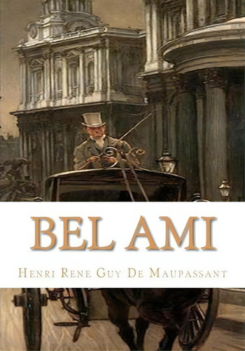 Bel Ami, De Guy De Maupassant. Editorial Createspace, Tapa Blanda En Inglés