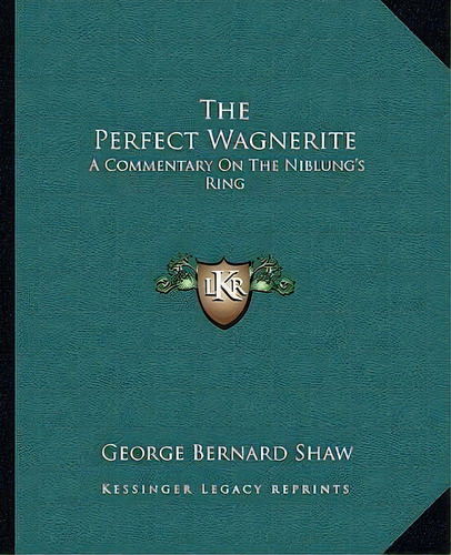 The Perfect Wagnerite, De George Bernard Shaw. Editorial Kessinger Publishing, Tapa Blanda En Inglés