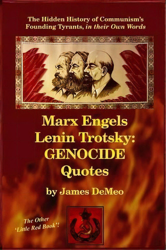 Marx Engels Lenin Trotsky : Genocide Quotes: The Hidden History Of Communism's Founding Tyrants, ..., De James Demeo. Editorial Natural Energy Works, Tapa Blanda En Inglés