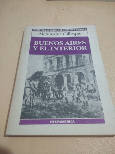 Buenos Aires Y El Interior - Alexander Gillespie 1986