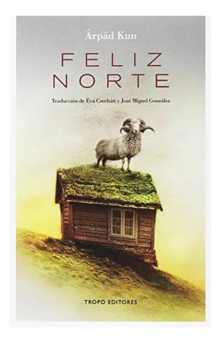 Feliz Norte - Kun Arpad - Tropo Editores - #w