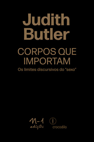 Corpos que importam: os limites discursivos do "sexo", de Butler, Judith. Editorial N-1 Edições, capa dura em português, 2023