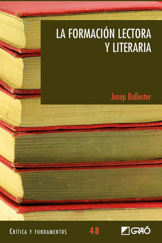 La Formación Lectora Y Literaria, De Josep Ballester Roca. Editorial Graó, Tapa Blanda, Edición 1 En Español, 2015