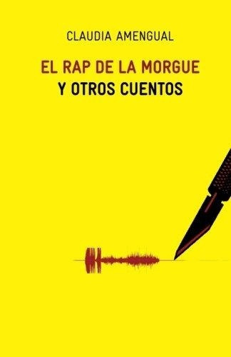 Rap De La Morgue Y Otros Cuentos, El, De Amengual, Claudia. Editorial La Pereza, Tapa Blanda En Español