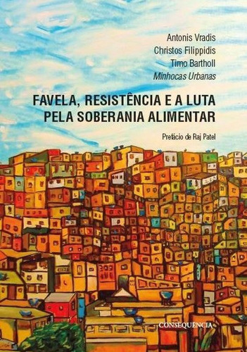 Favela, Resistência E A Luta Pela Soberania Alimentar, De Bartholl, Timo / Vradis, Antonio / Filippidis, Christos. Editora Consequencia Editora, Capa Mole Em Português