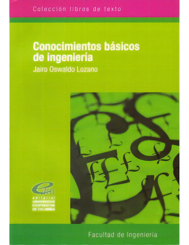Conocimientos Básicos De Ingeniería, De Jairo Oswaldo Lozano. Serie 9588325477, Vol. 1. Editorial U. Cooperativa De Colombia, Tapa Blanda, Edición 2009 En Español, 2009
