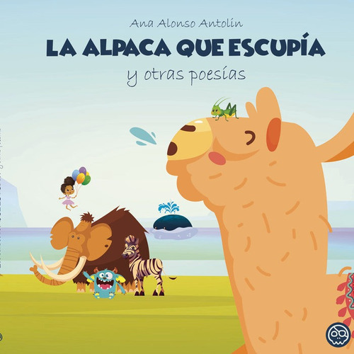 La alpaca que escupÃÂa y otras poesÃÂas, de , Alonso Antolin, Ana. Editorial Gunis Media S.L., tapa dura en español