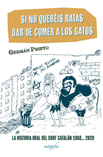 Si no queréis ratas dar de comer a las gatos, de Prieto , Germán.. Editorial Autografia, tapa blanda, edición 1.0 en español, 2017