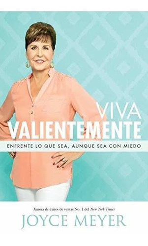 Libro : Viva Valientemente Enfrente Lo Que Sea, Aunque Sea.