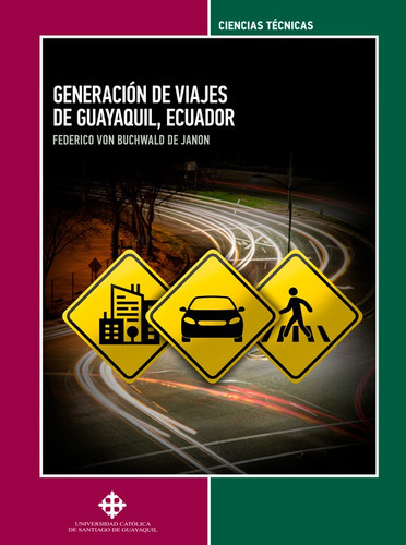 Generación de viajes de Guayaquil, Ecuador, de Federico G. Von Buchwald de Janon. Editorial Universidad Católica de Santiago de Guayaquil, tapa blanda en español, 2021