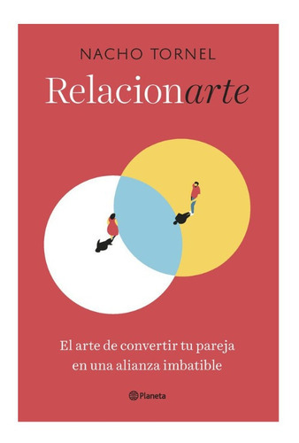 Relacionarte. El Arte De Convertir Tu Pareja En Una Alianza Imbatible, De Nacho Tornel. Editorial Planeta, Tapa Blanda En Español