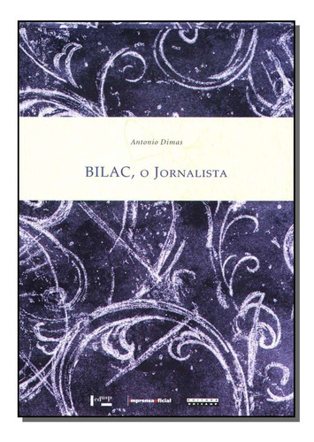 Box - Bilac, O Jornalista - (colecao), De Imprensa-dimas., Vol. Comunicação. Editora Imprensa Oficial, Capa Mole Em Português, 20